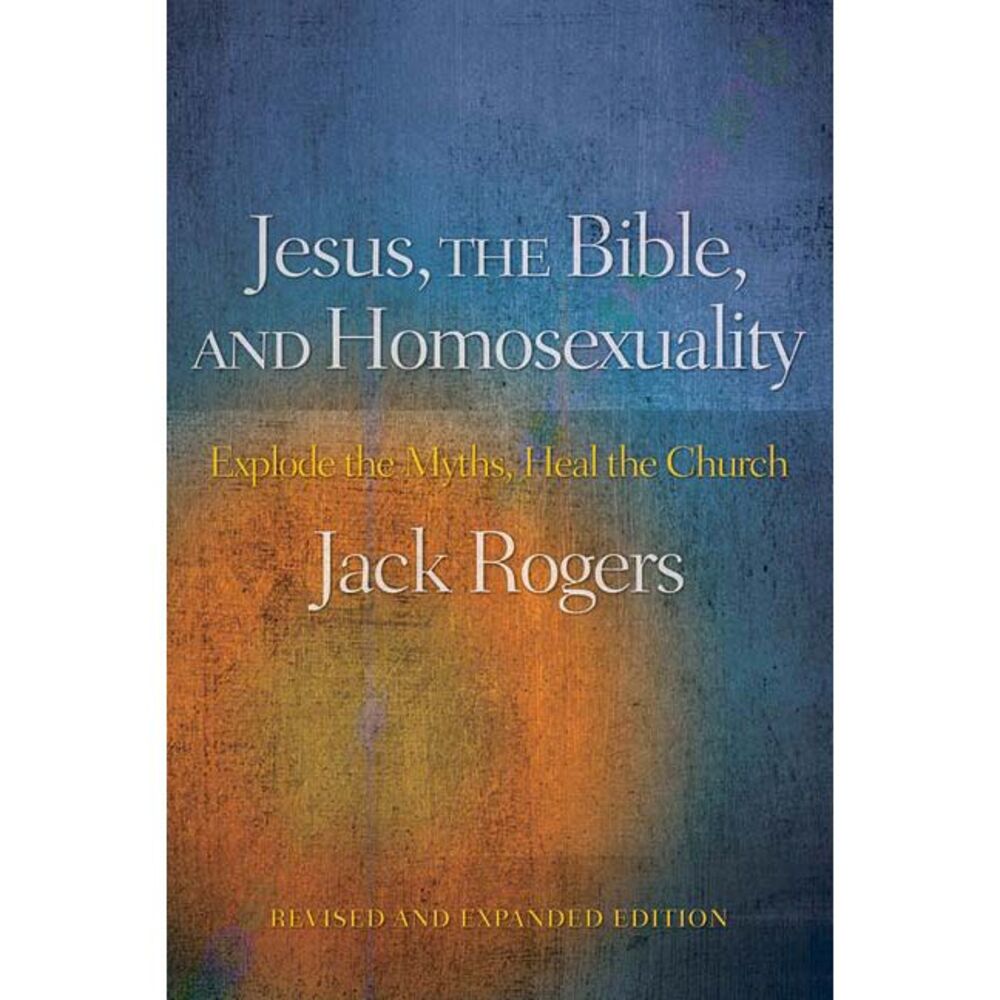 Jesus, the Bible, and Homosexuality: Explode the Myths, Heal the Church (Revised